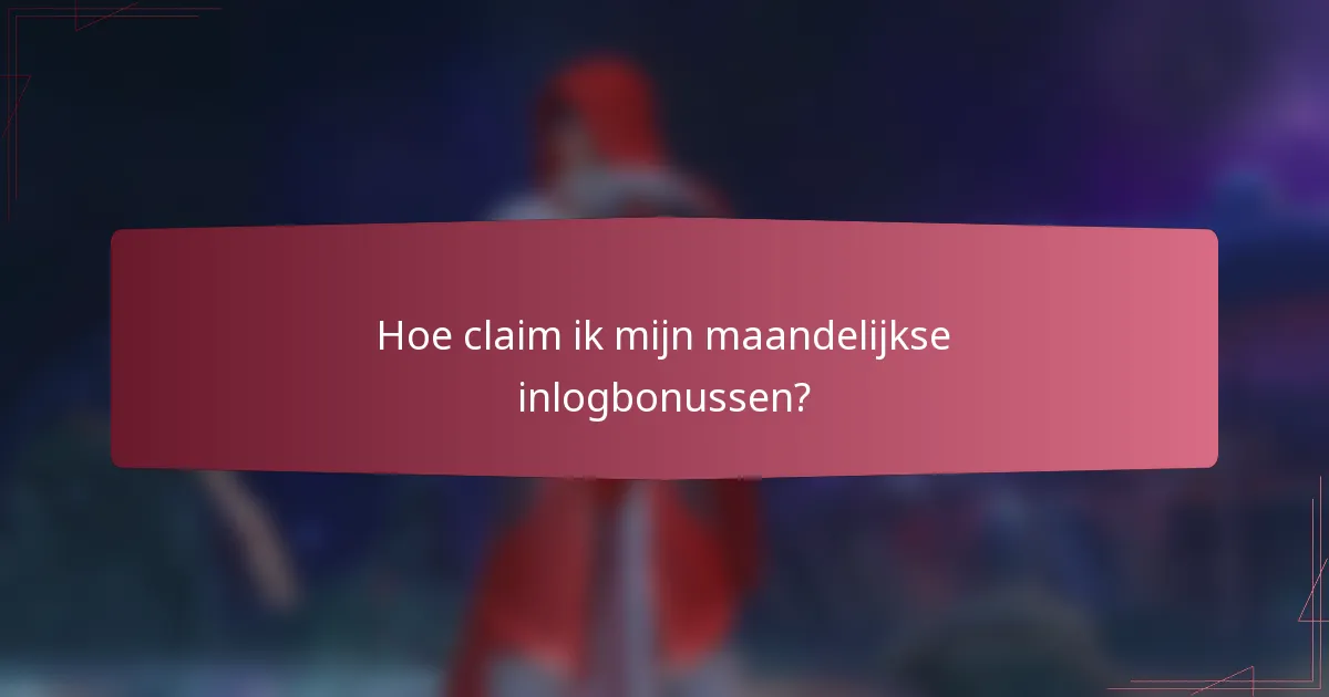 Hoe claim ik mijn maandelijkse inlogbonussen?